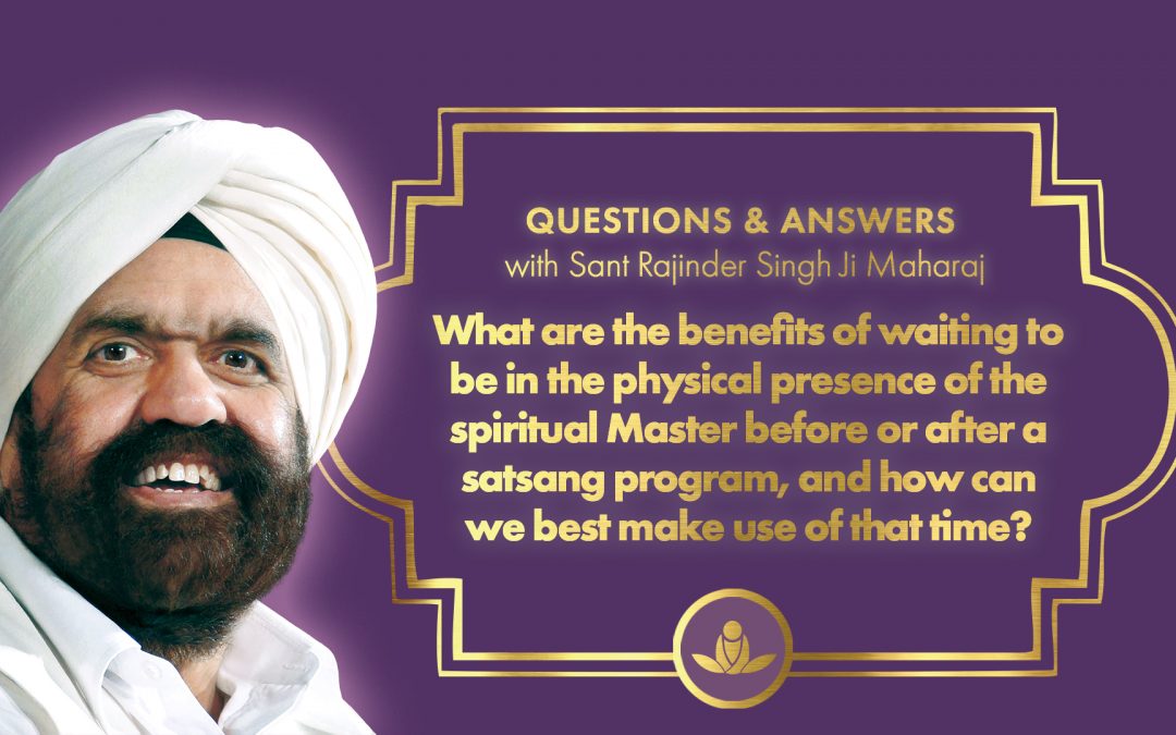 What are the benefits of waiting to be in the physical presence of the spiritual Master before or after a satsang program, and how can we best make use of that time?